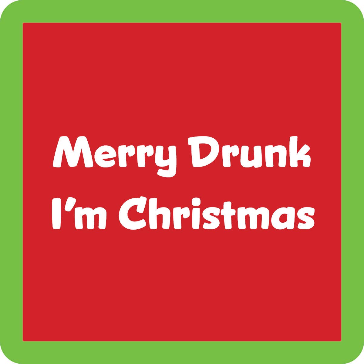 Drinks on Me Coaster: Christmas Merry Drunk